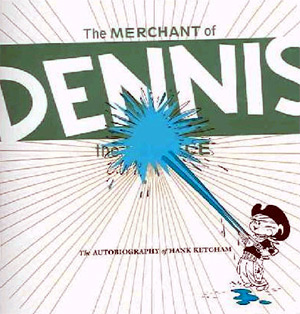 Merchant Of Dennis The Menace: The Autobiography Of Hank Ketcham (Paperback)